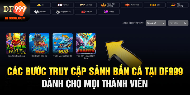 Các bước truy cập sảnh bắn cá tại DF999 dành cho mọi thành viên