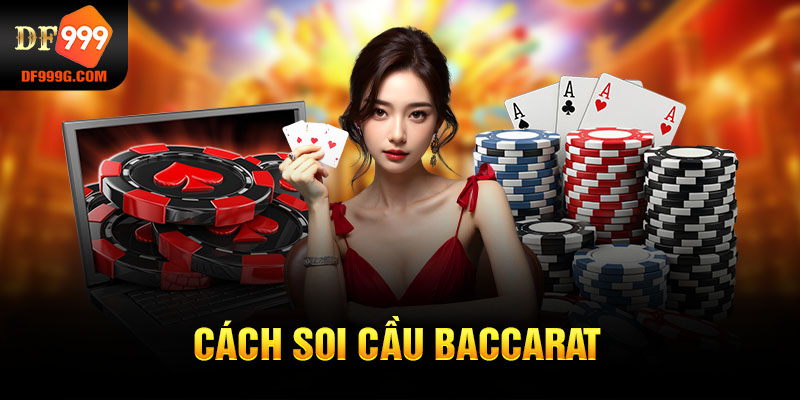 cách soi cầu Baccarat