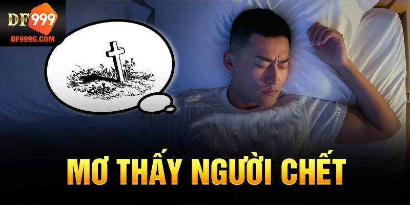 mơ thấy người chết