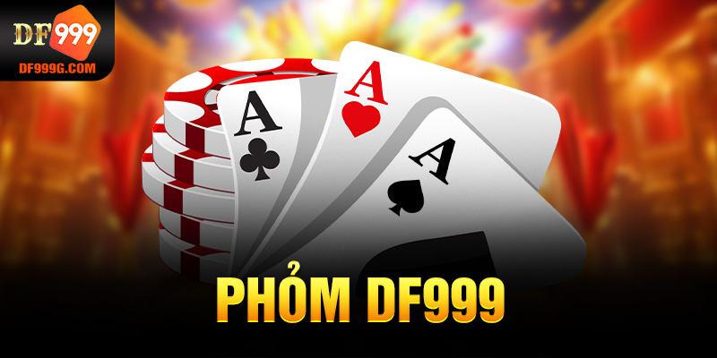 phỏm DF999